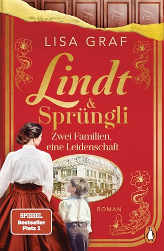 Lindt & Sprüngli (Lindt & Sprüngli Saga 1): Zwei Familien, eine Leidenschaft. Roman. Der Nr.1 Spiegel Bestseller der Erfolgsautorin. Wer die Dallmayr Saga mochte, wird die Lindt Trilogie lieben