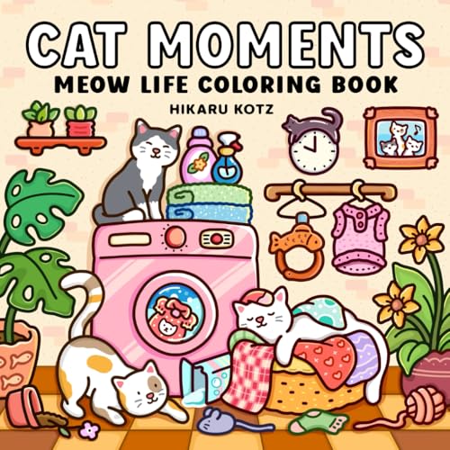 Cat Moments: Meow Life Coloring Book for Adults and Teens (Cat & Dog Coloring Book)